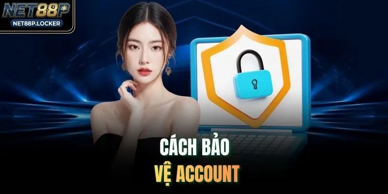Cách bảo vệ account