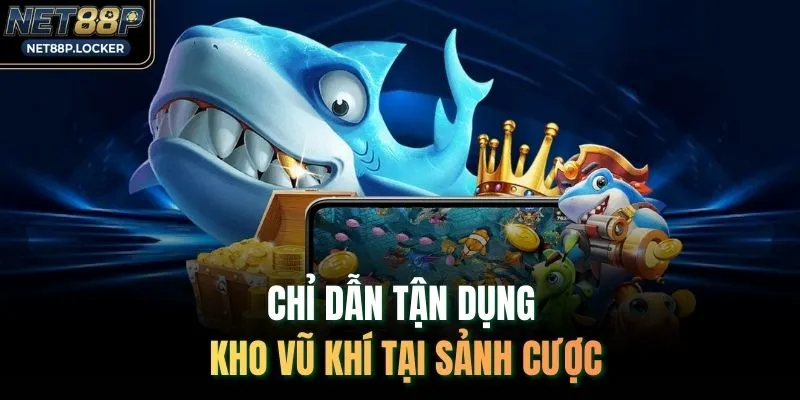 Chỉ dẫn tận dụng kho vũ khí tại sảnh cược