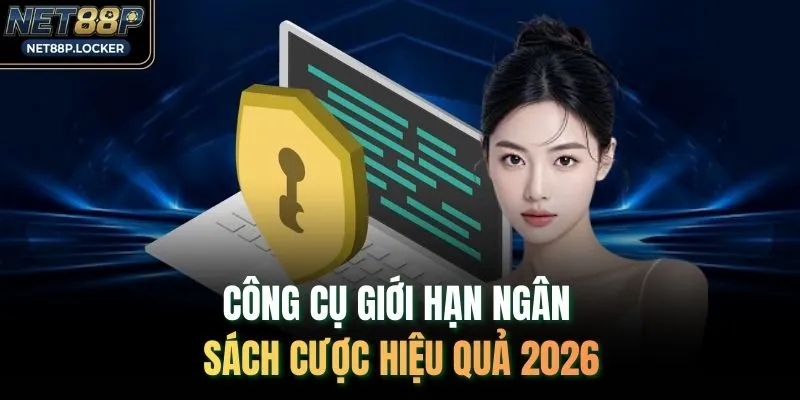 Công cụ giới hạn ngân sách cược hiệu quả 2026