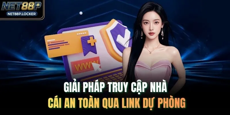 Giải pháp truy cập nhà cái an toàn qua link dự phòng