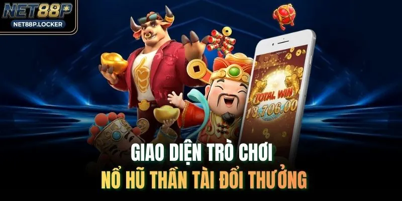 Giao diện trò chơi nổ hũ Thần Tài đổi thưởng