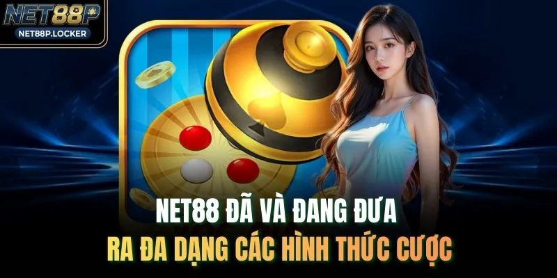 NET88 đã và đang đưa ra đa dạng các hình thức cược