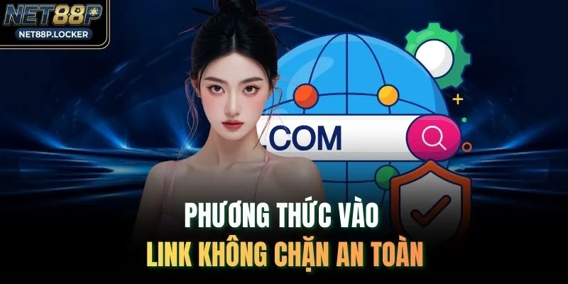 Phương thức vào link không chặn an toàn