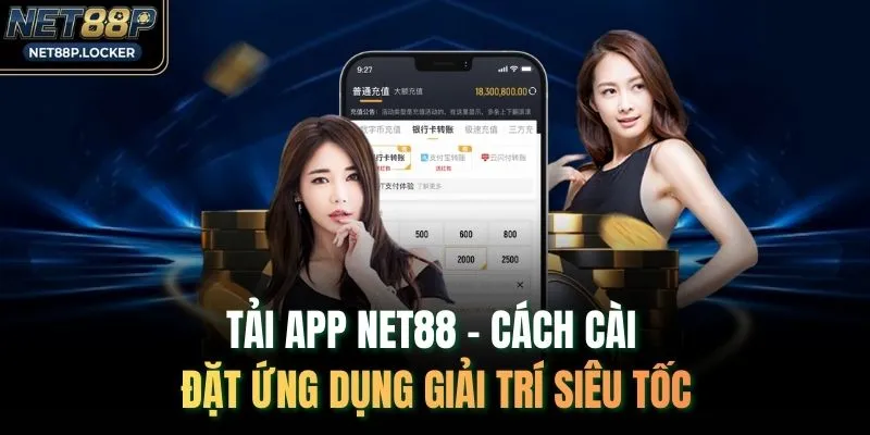 Tải App NET88 - Cách Cài Đặt Ứng Dụng Giải Trí Siêu Tốc
